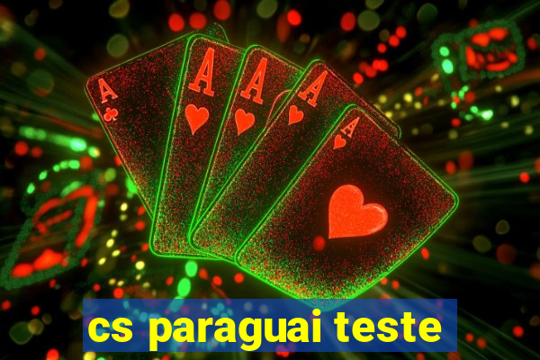 cs paraguai teste